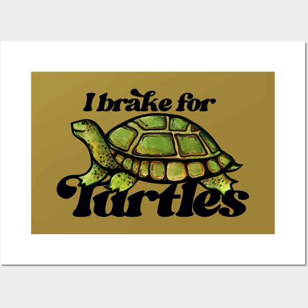 I Brake For Turtles And So Should Everyone Really Wall Art by bubbsnugg